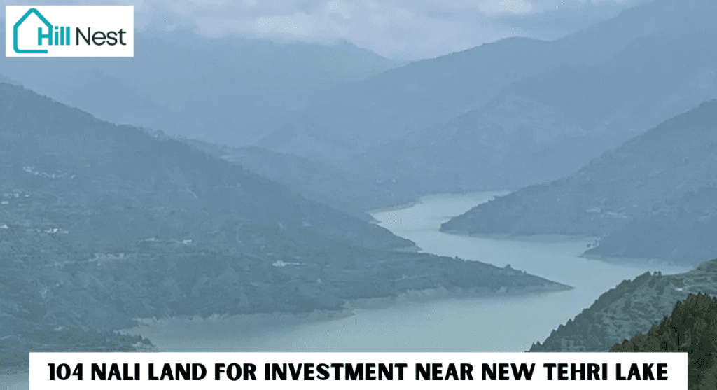 104 Nali Land for Investment Near New Tehri Lake – Prime Hill Opportunity