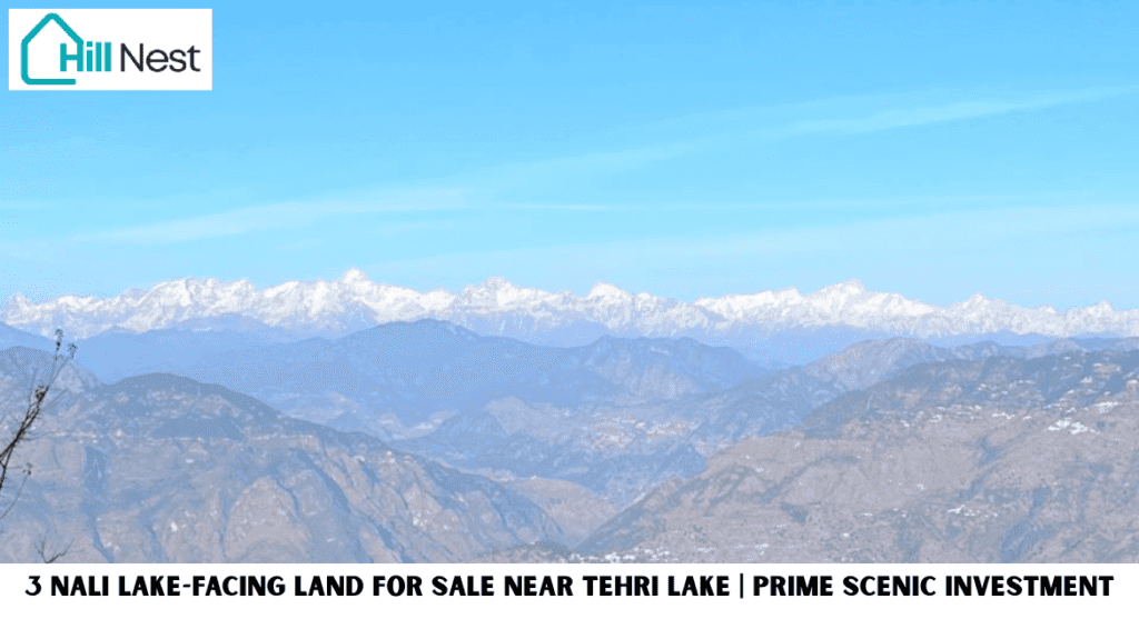 3 Nali Lake-Facing Land for Sale Near Tehri Lake Prime Scenic Investment