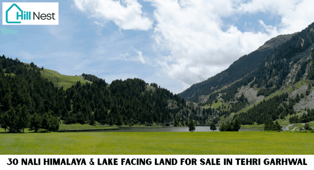 30 Nali Himalaya & Lake Facing Land for Sale in Tehri Garhwal – Premium Opportunity