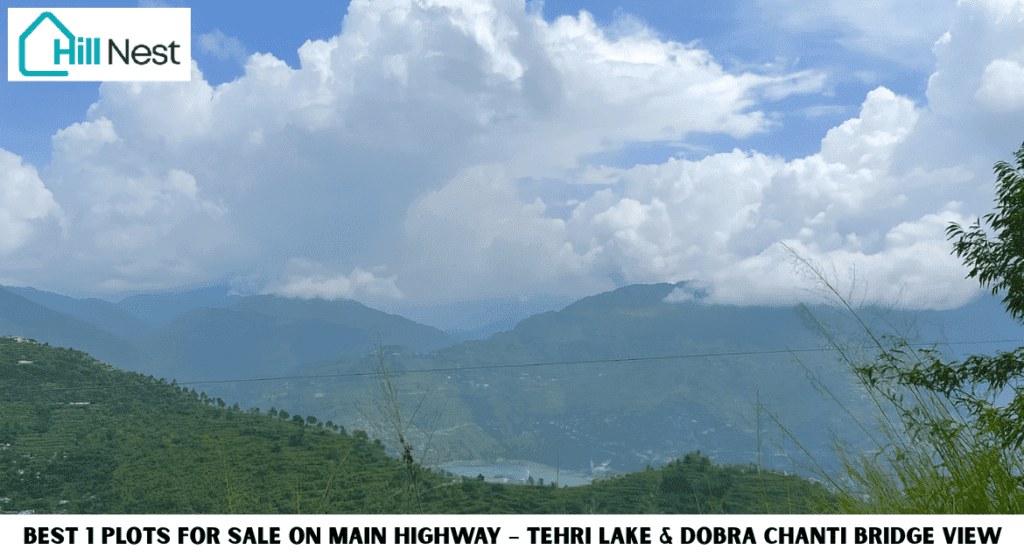 Best 1 Plots for Sale on Main Highway with Tehri Lake & Dobra Chanti Bridge View