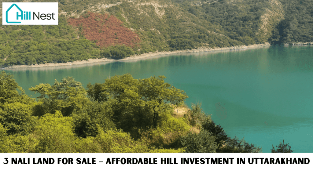 3 Nali Land for Sale – Affordable Hill Investment in Uttarakhand