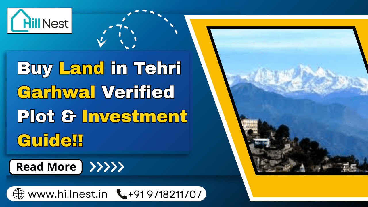 Buy Land In Tehri Garhwal Verified Plot & Investment Guide