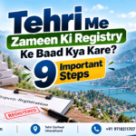 Tehri Me Zameen Ki Registry